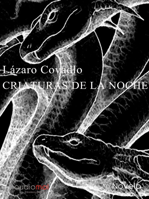 Title details for Criaturas de la noche by Lázaro Covadlo - Available